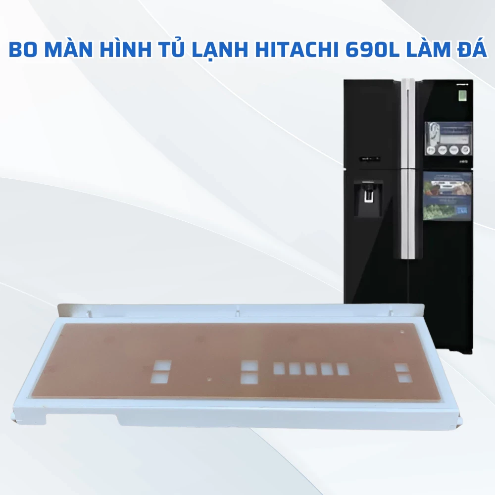 Bo Màn Hình Tủ Lạnh HITACHI 690L Làm Đá Chuẩn Theo Hãng, Board màn Hình Tủ Lạnh Hitachi