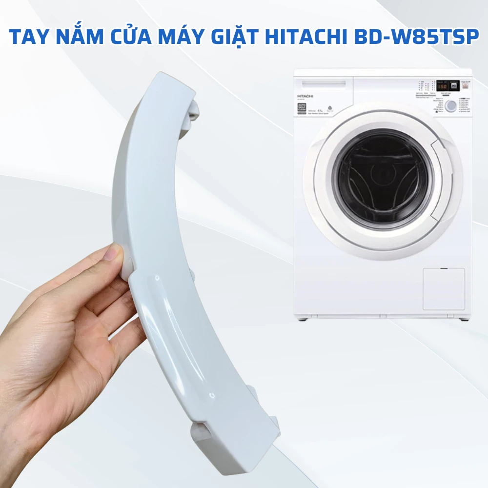 Tay Nắm Cửa Máy Giặt HITACHI Màu Trắng Model BD-W85TSP Chuẩn Theo Máy
