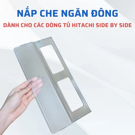 Nắp Che Ngăn Đông Tủ Lạnh HITACHI Side By Side Phù Hợp Nhiều Model