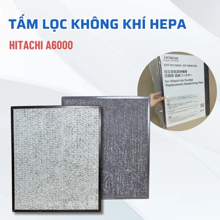 Tấm Lọc Không Khí Hepa HITACHI A6000, Màng Lọc HEPA Máy Hitachi EP-A6000 Chuẩn Theo Máy