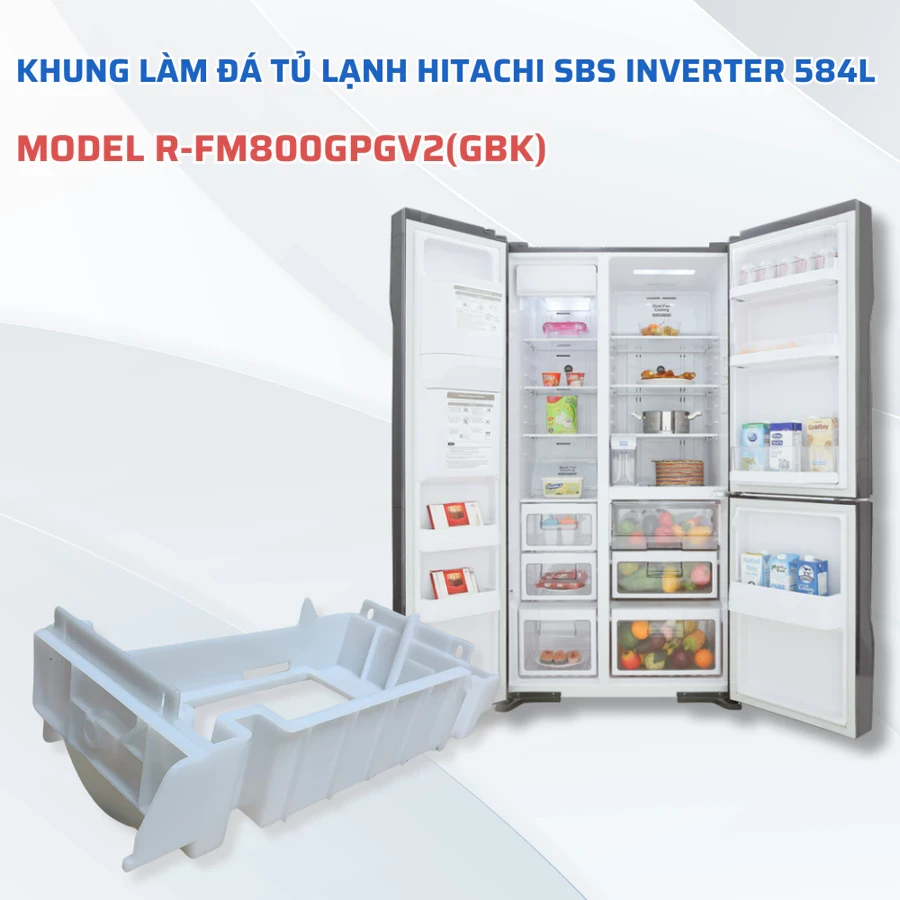 Khung Làm Đá Tủ Lạnh HITACHI Side By Side Inverter 584L R-FM800GPGV2(GBK)