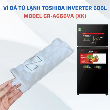 Vỉ Đá Tủ Lạnh Chính Hãng TOSHIBA 608L Model GR-AG66VA GR-AG58VA Dùng Chung Nhiều Model Tủ
