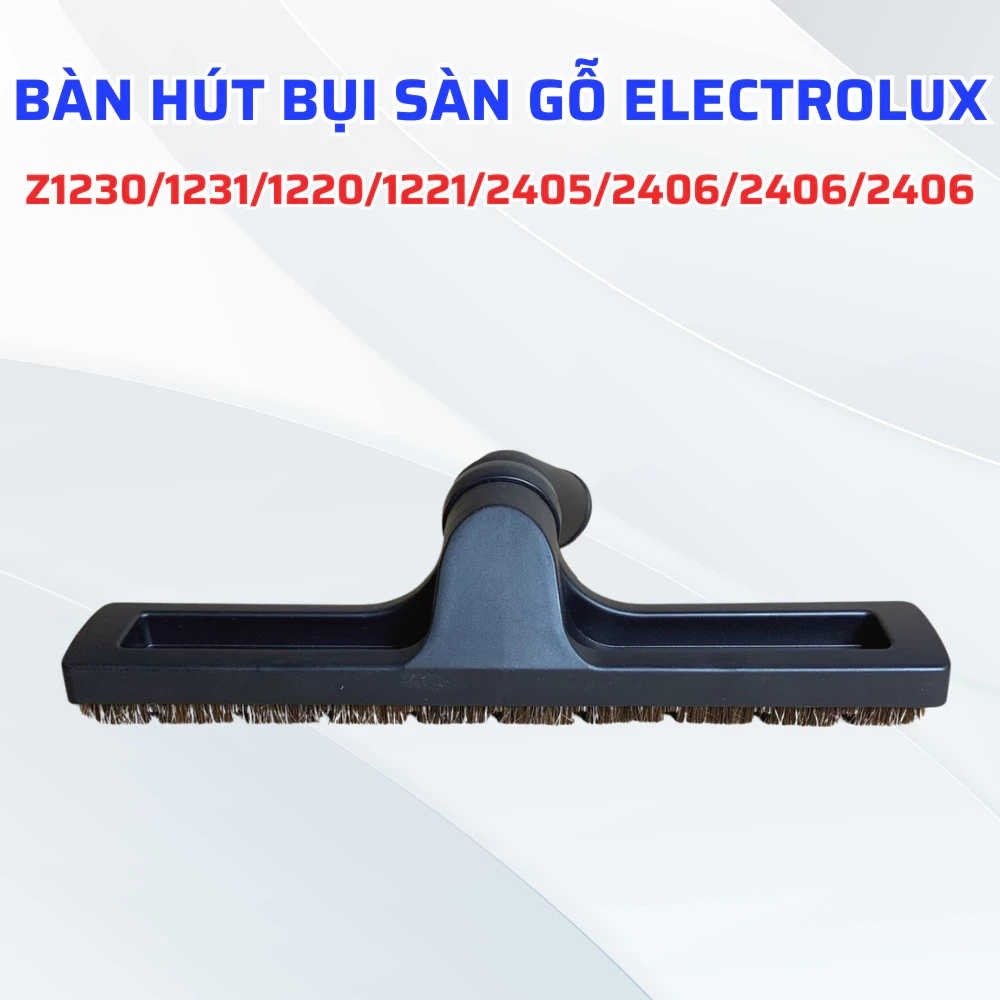 Bàn Hút Bụi Dành Cho Sàn Gỗ Electrolux Tương Thích Nhiều Model Máy, Đầu Hút Bụi Sàn Gỗ Tương Thích Nhiều Loại Máy