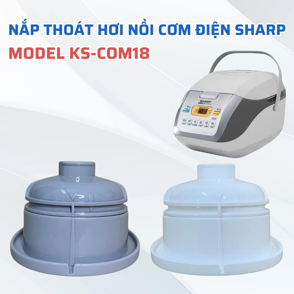 Nắp Thoát Hơi Nồi Cơm Điện SHARP Model KS-COM18, Van Thoát Hơi Nồi Cơm Điện Sharp Chuẩn Theo Nồi