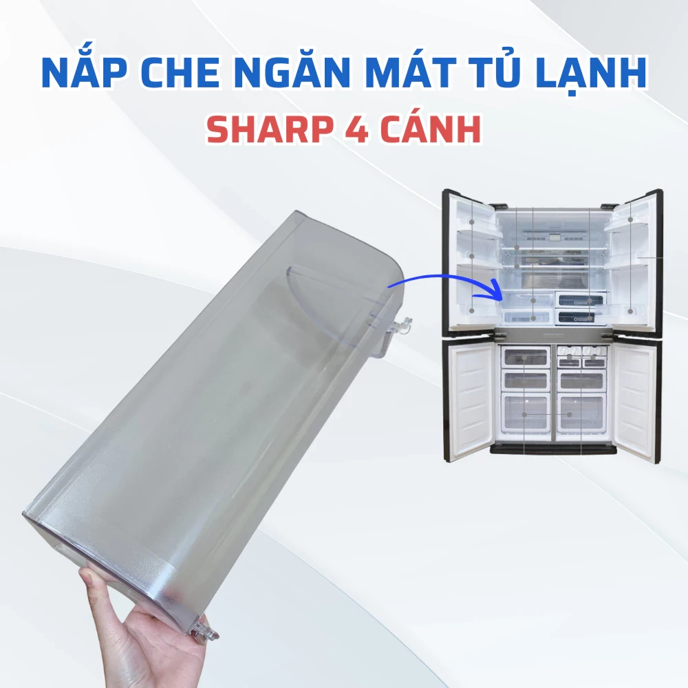 Nắp Che Ngăn Mát Tủ Lạnh Sharp 4 Cánh – Dùng Cho Nhiều Model SJ-FX630V, FX680V...