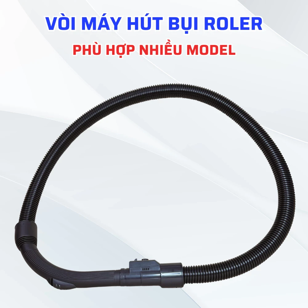 Vòi Hút Bụi Máy Hút Bụi ROLER Phù Hợp Nhiều Model, Ống Hút Bụi Máy Hút Bụi Hàng Chính Hãng