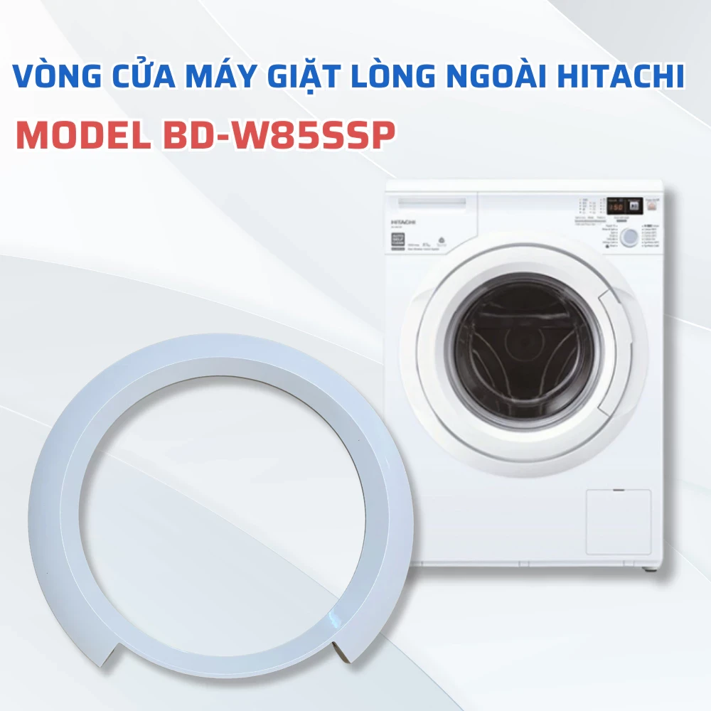 Vòng Cửa Lòng Ngoài Máy Giặt HITACHI MODEL BD-W85SSP, Phụ Kiện Máy Giặt Vòng Cửa Lòng Ngoài Máy Giặt Cửa Trước Hitachi